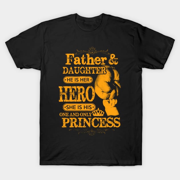 Father and daughter he is her hero she is his only and only princess T-Shirt by uniquedesigner